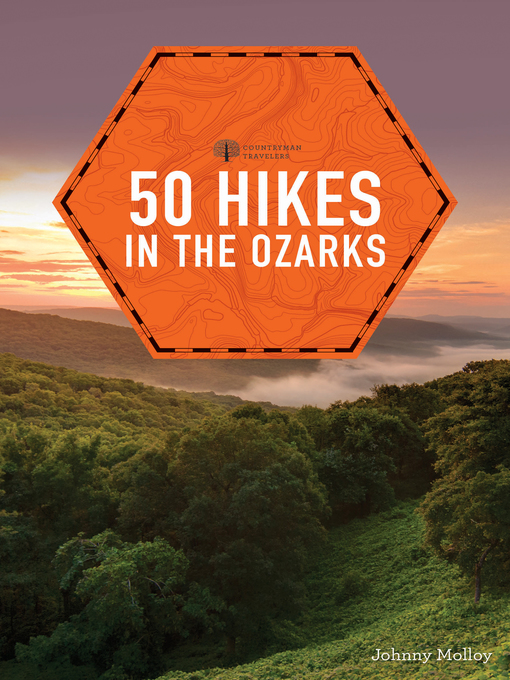 Title details for 50 Hikes in the Ozarks ()  (Explorer's 50 Hikes) by Johnny Molloy - Wait list